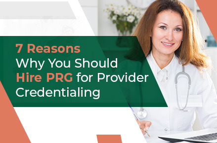 reasons-Why-You-Should-Hire-PRG-for-Medical-Credentialing-outside