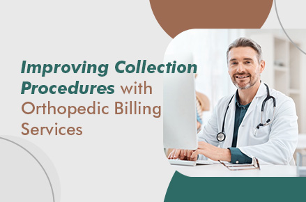Improving-Collection-Procedures-with-Orthopedic-Billing-Services-outside