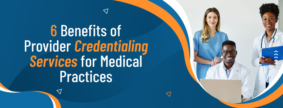 Benefits of Provider Credentialing Services