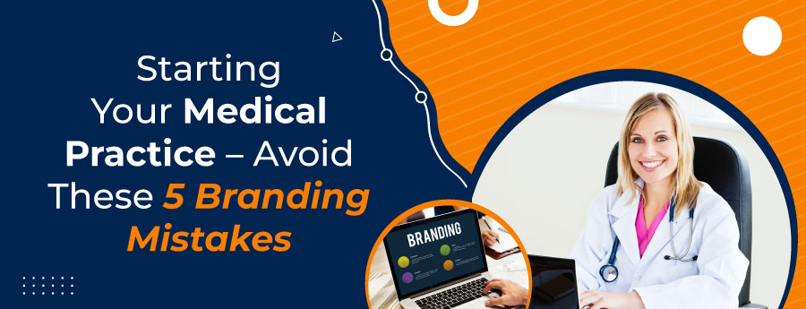 Starting-Your-Medical-Practice-–-Avoid-These-5-Branding-Mistakes