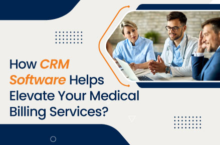 Why-Is-CRM-Software-Important-for-Your-Healthcare-Medical-Billing
