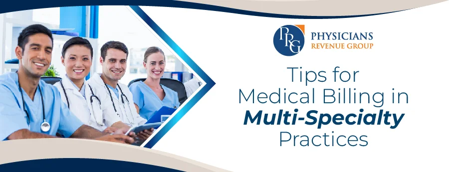 Tips for Medical Billing in Multi-Specialty Practices