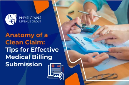 Anatomy of a Clean Claim: Tips for Effective Medical Billing Submission