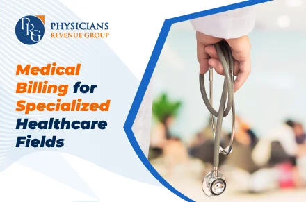 Medical Billing for Specialized Healthcare Fields