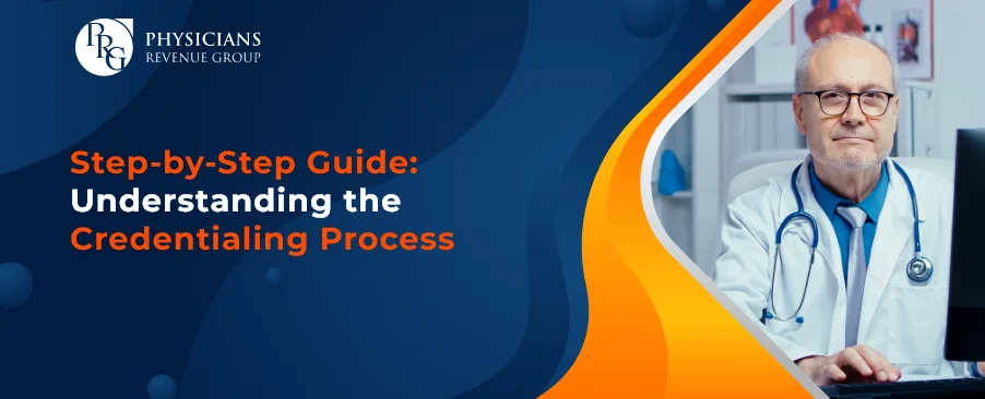 Step-by-Step Guide: Understanding the Credentialing Process