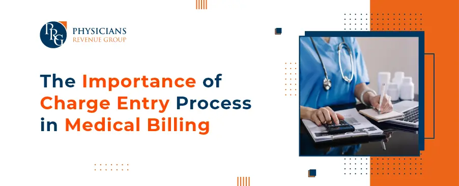 The Importance of charge entry process in medical billing